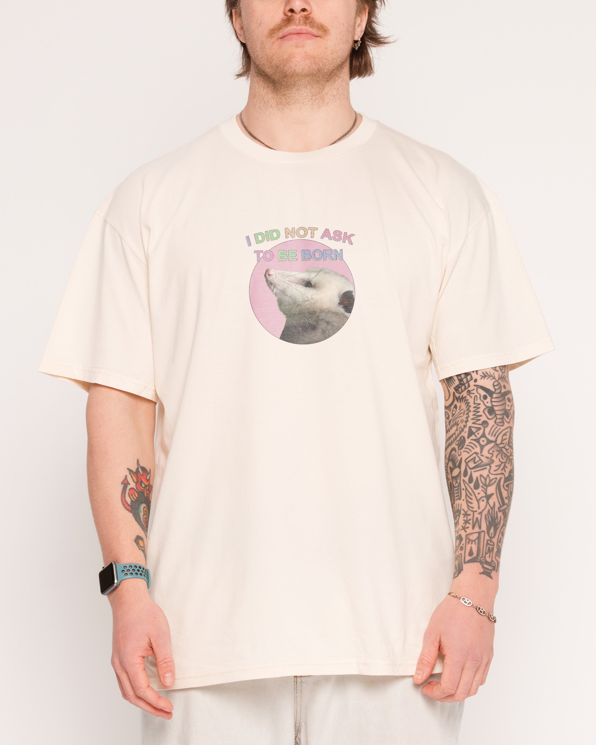 I Did Not Ask Natural T-Shirt