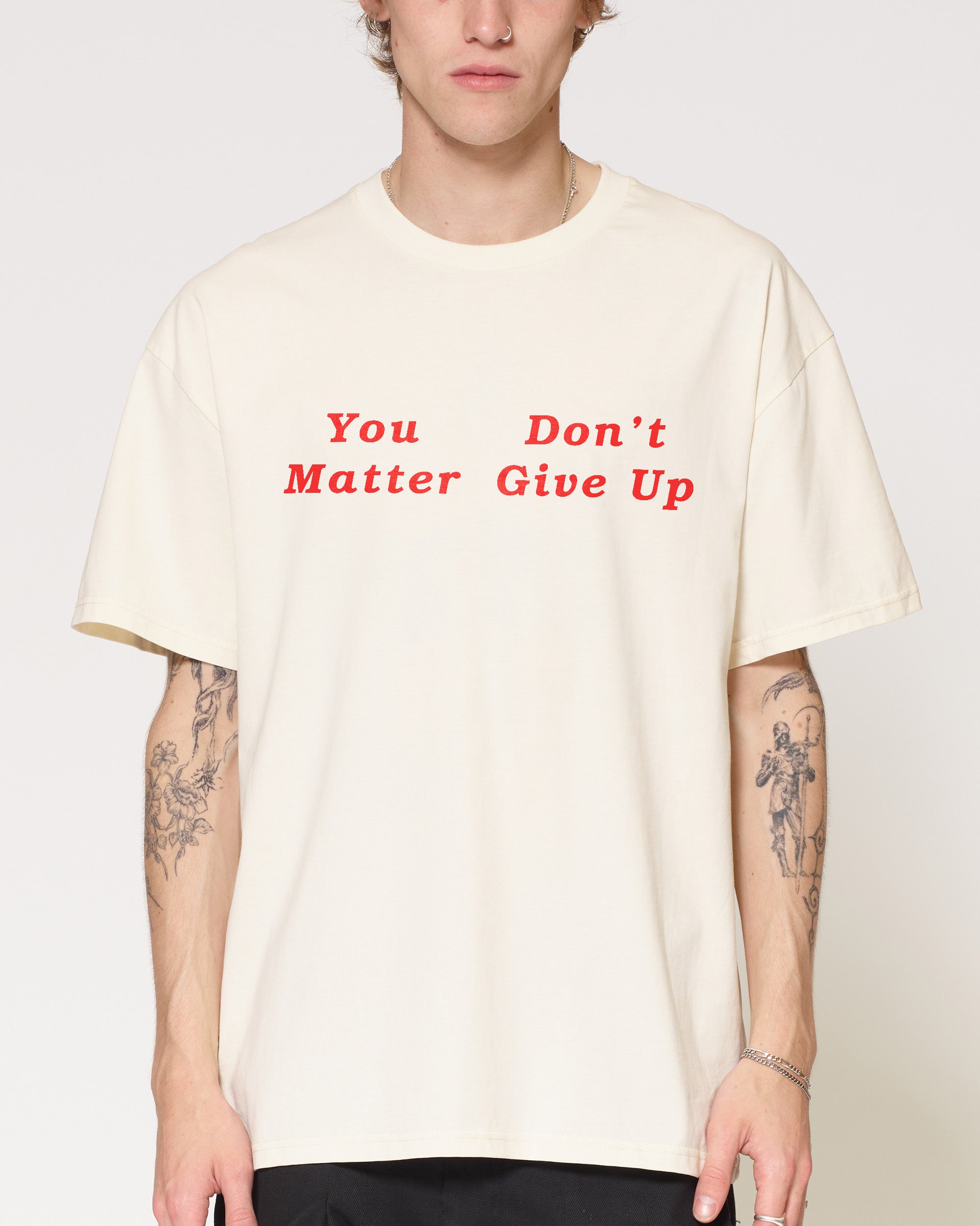 You Don’t Matter Give Up Natural T-Shirt