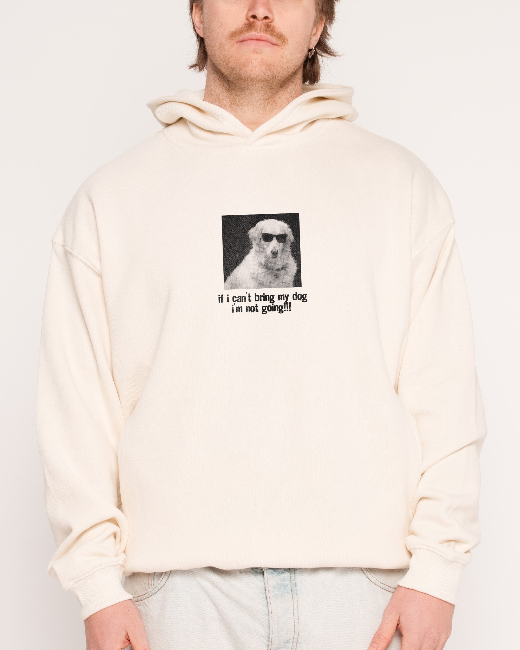 If I Can’t Bring My Dog Hoodie