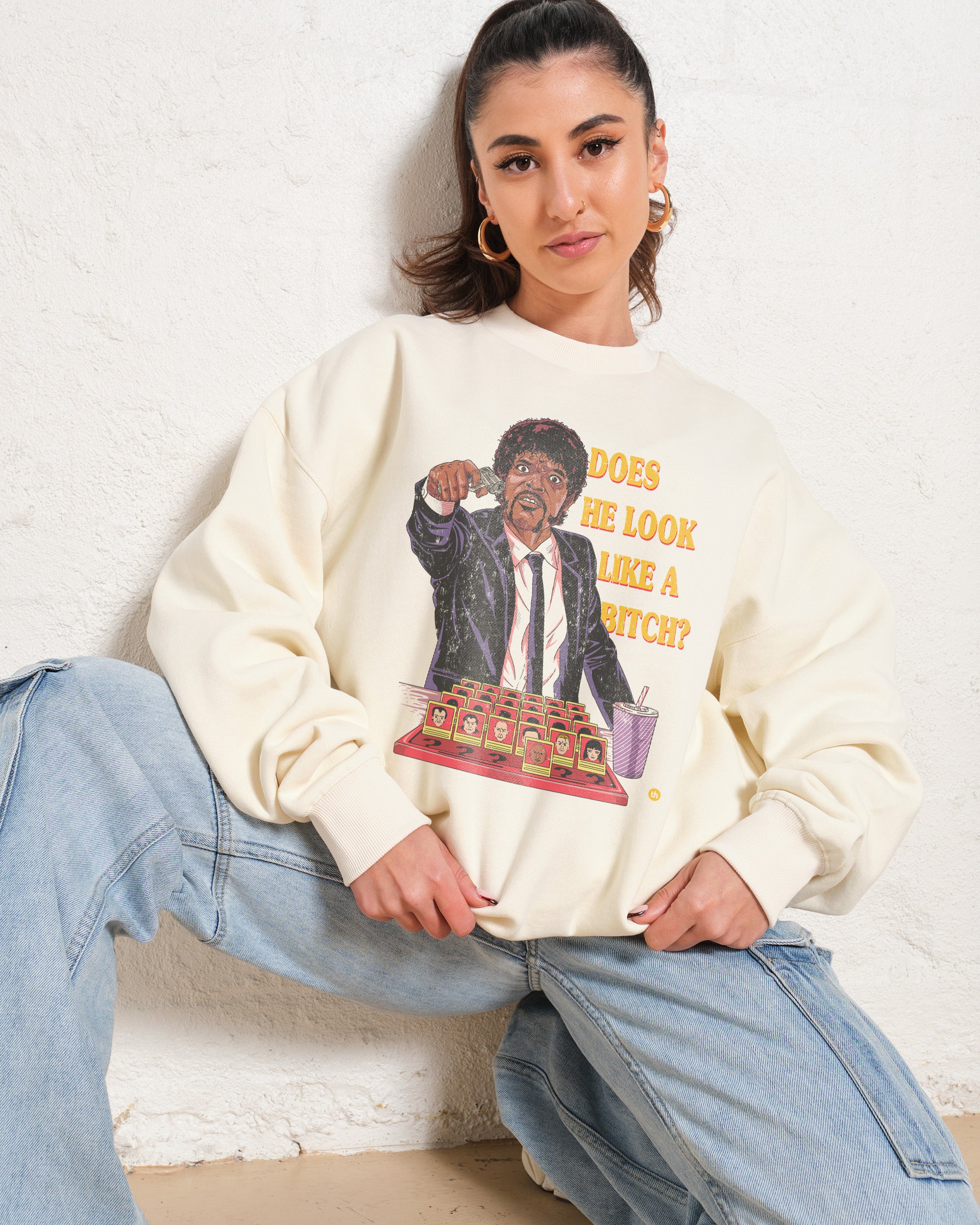 Does He Look Like a Bitch Sweatshirt