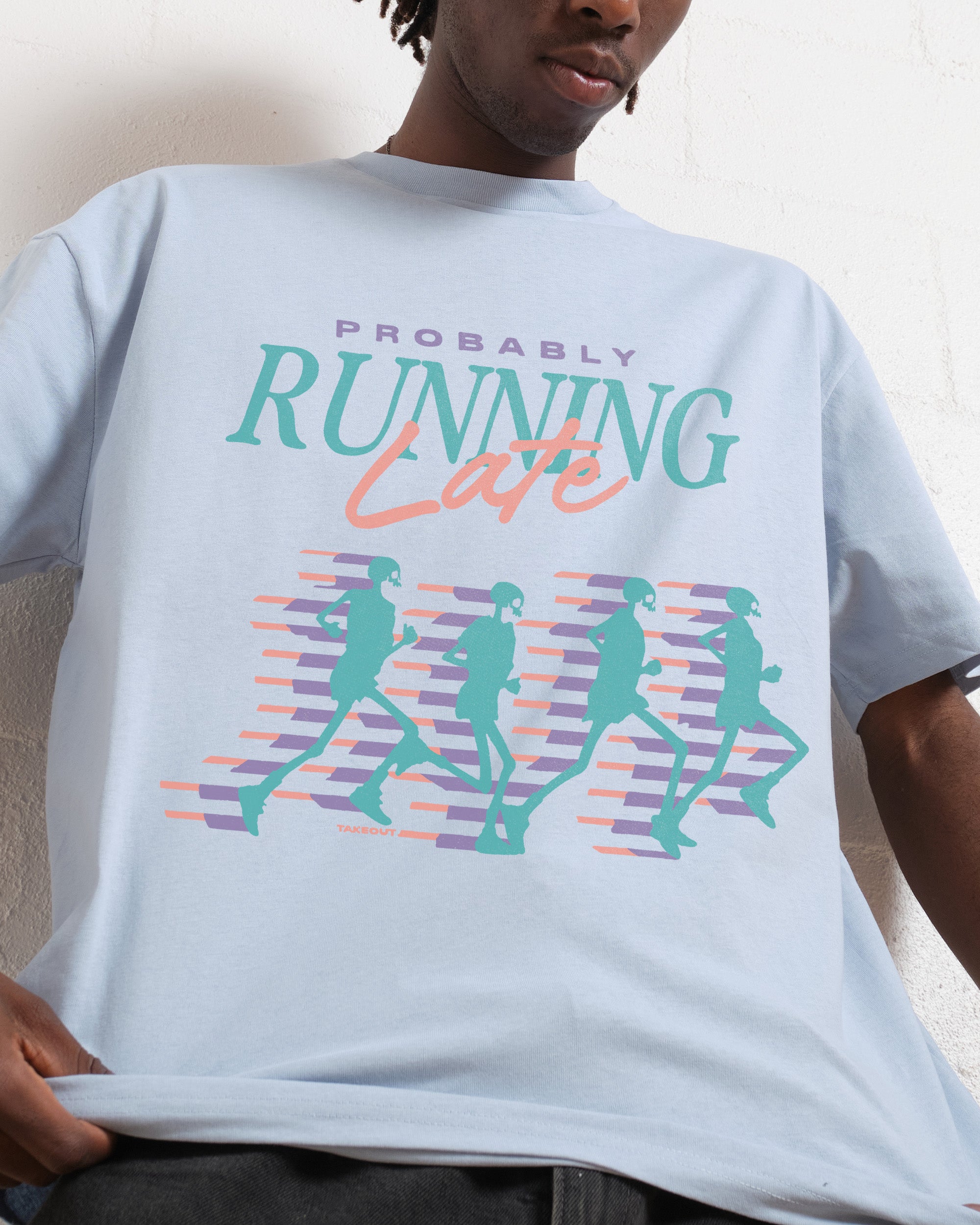 Probably Running Late T-Shirt