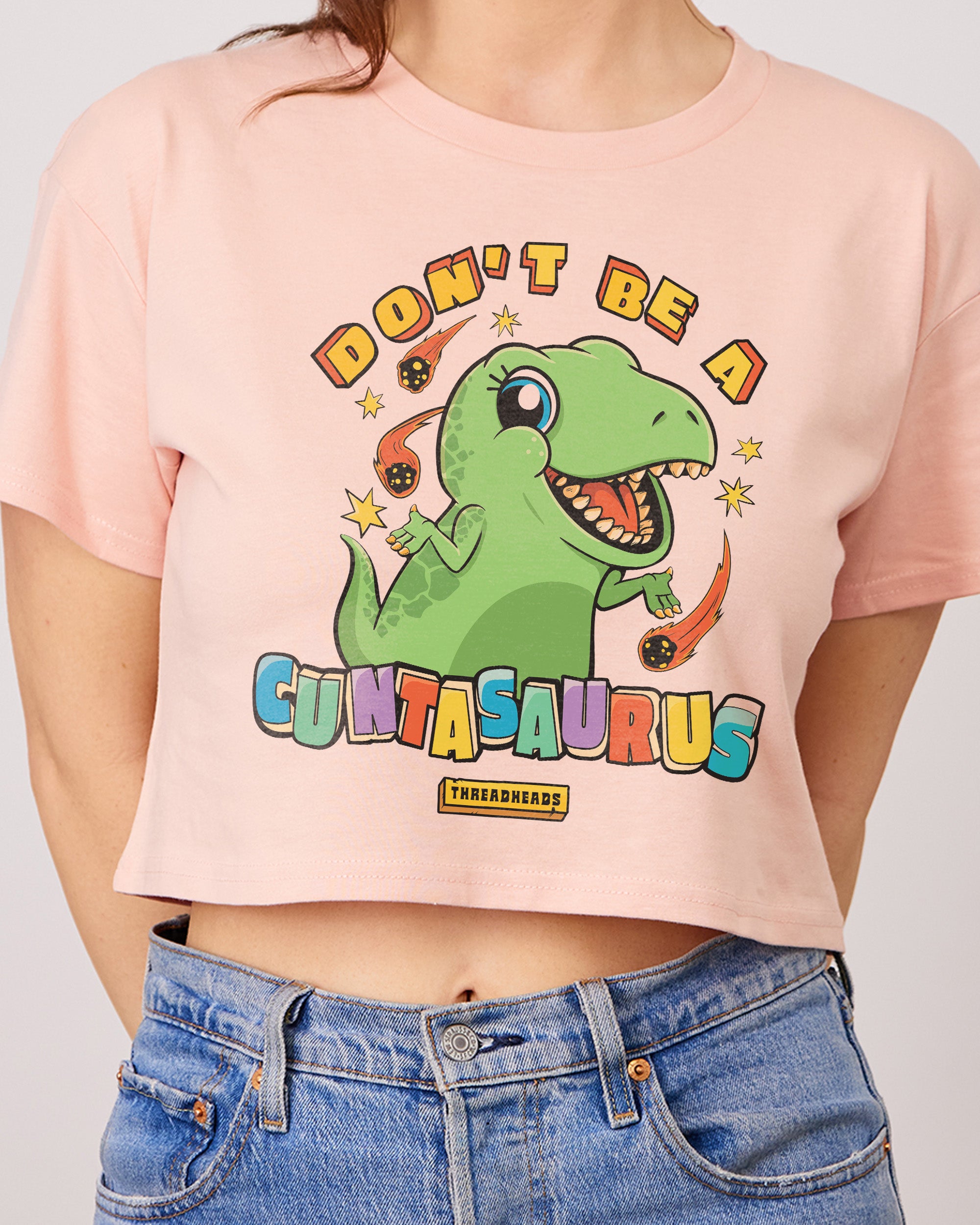 Don't Be a Cuntasaurus Crop Tee