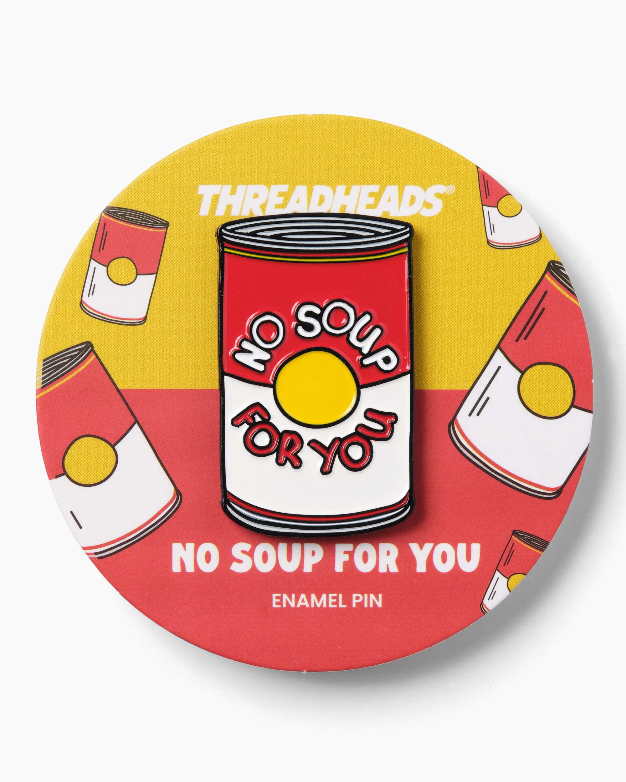 No Soup For You Enamel Pin