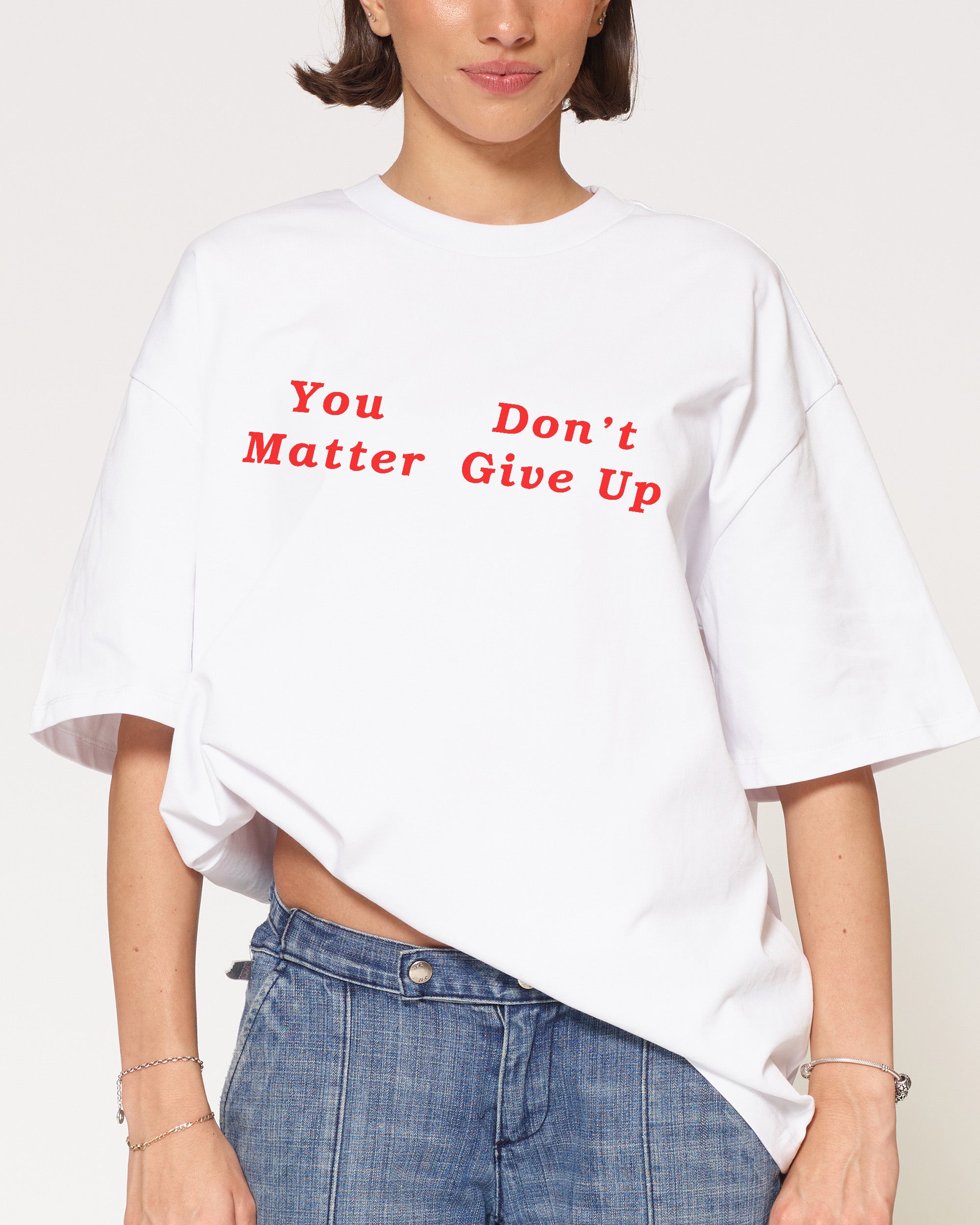 You Don’t Matter Give Up White Oversized Tee