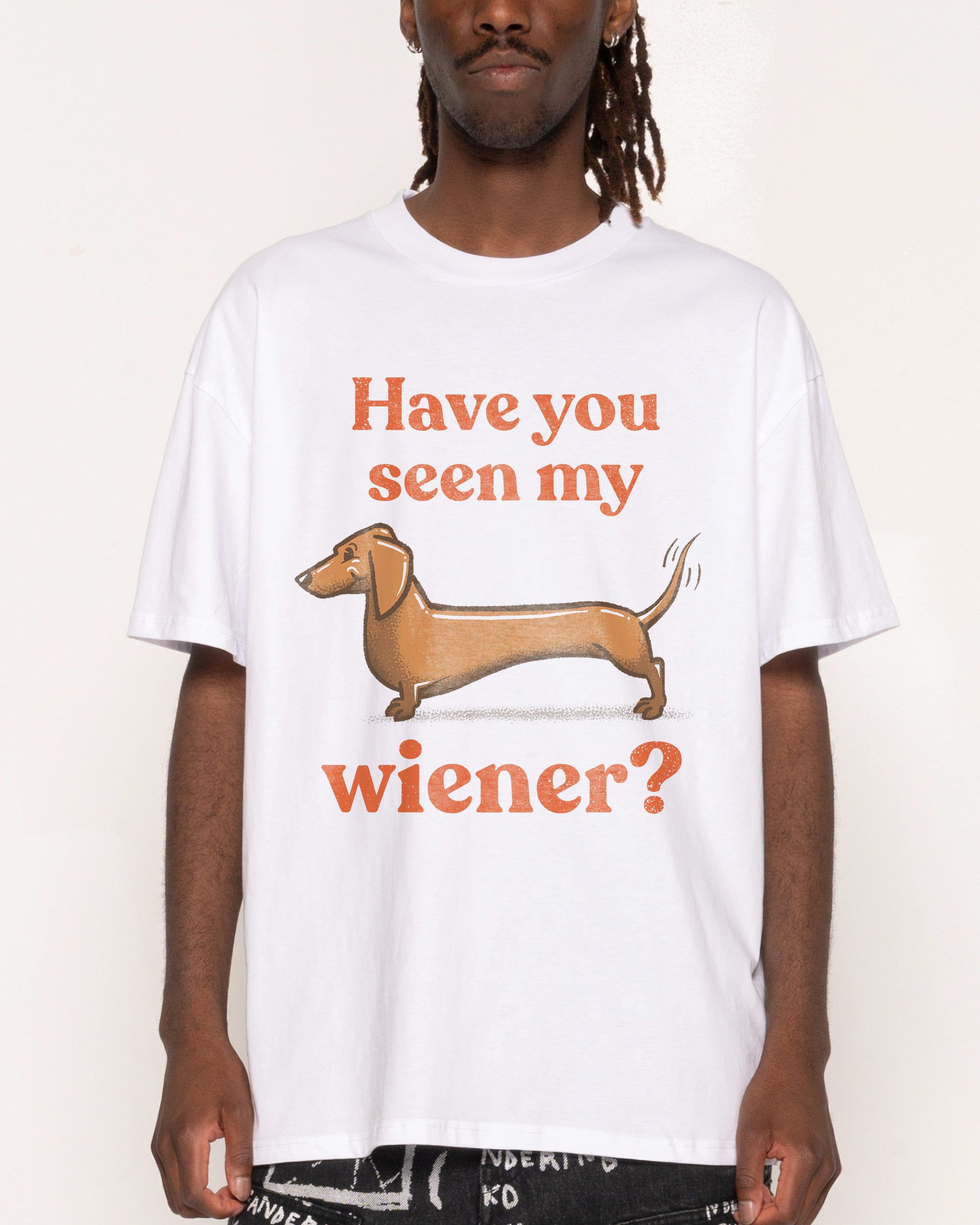 Have You Seen My Wiener? T-Shirt