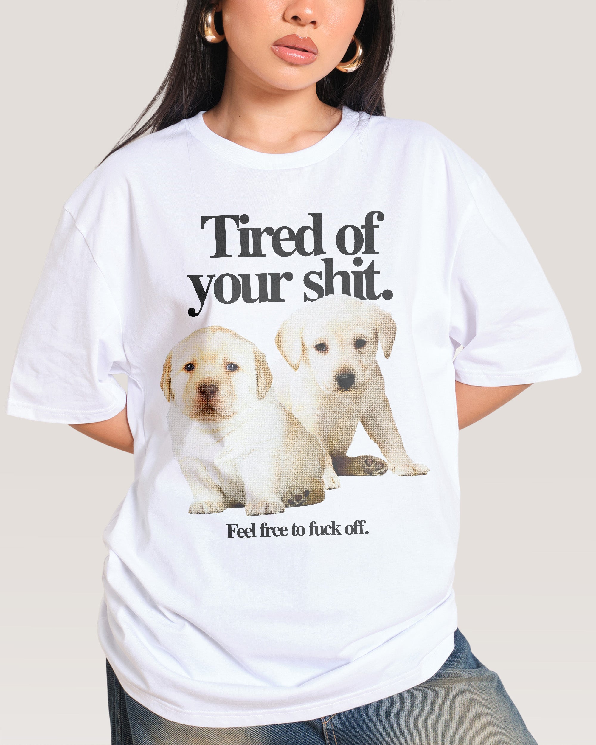 Tired of Your Shit T-Shirt