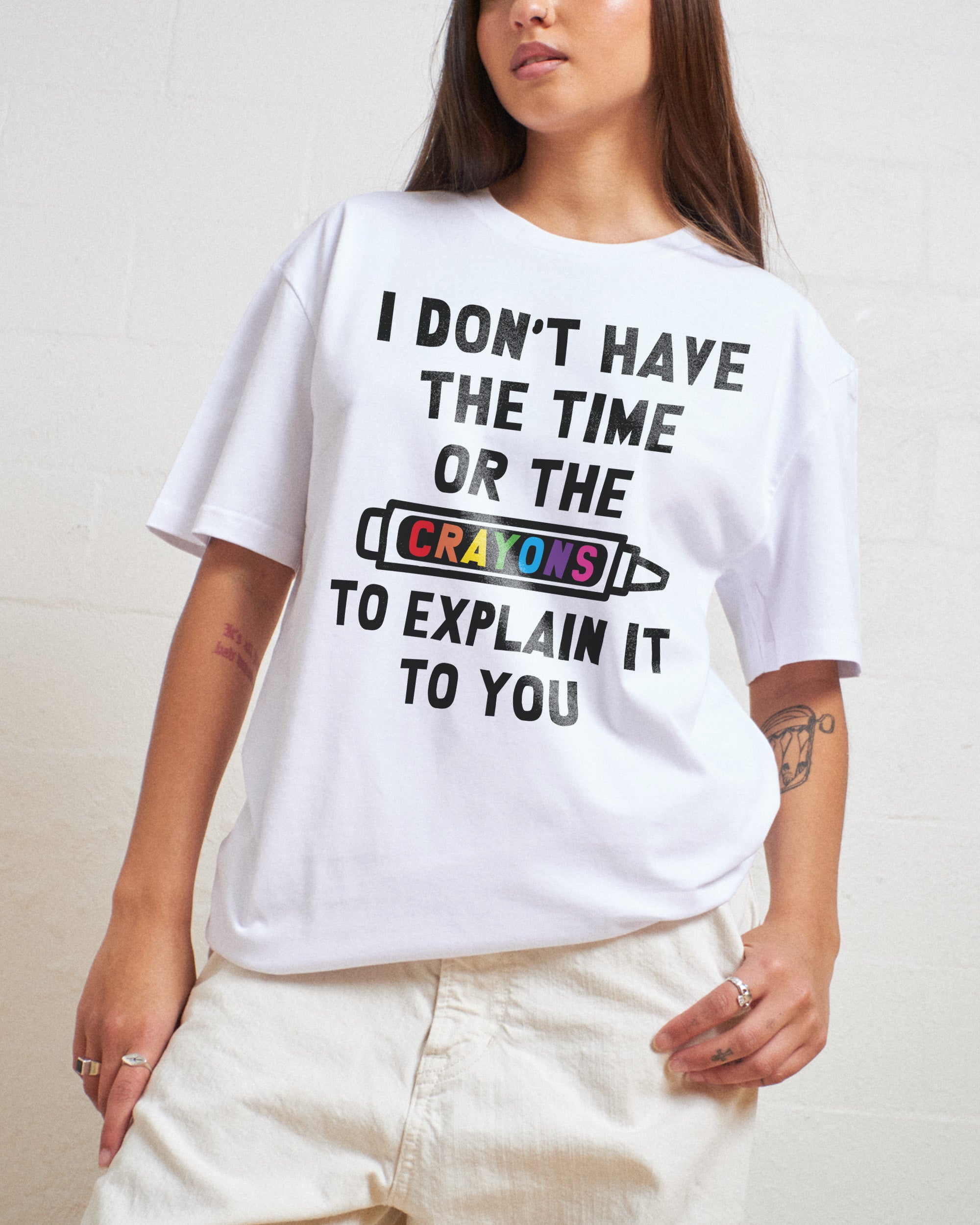 I Don't Have the Time or the Crayons T-Shirt
