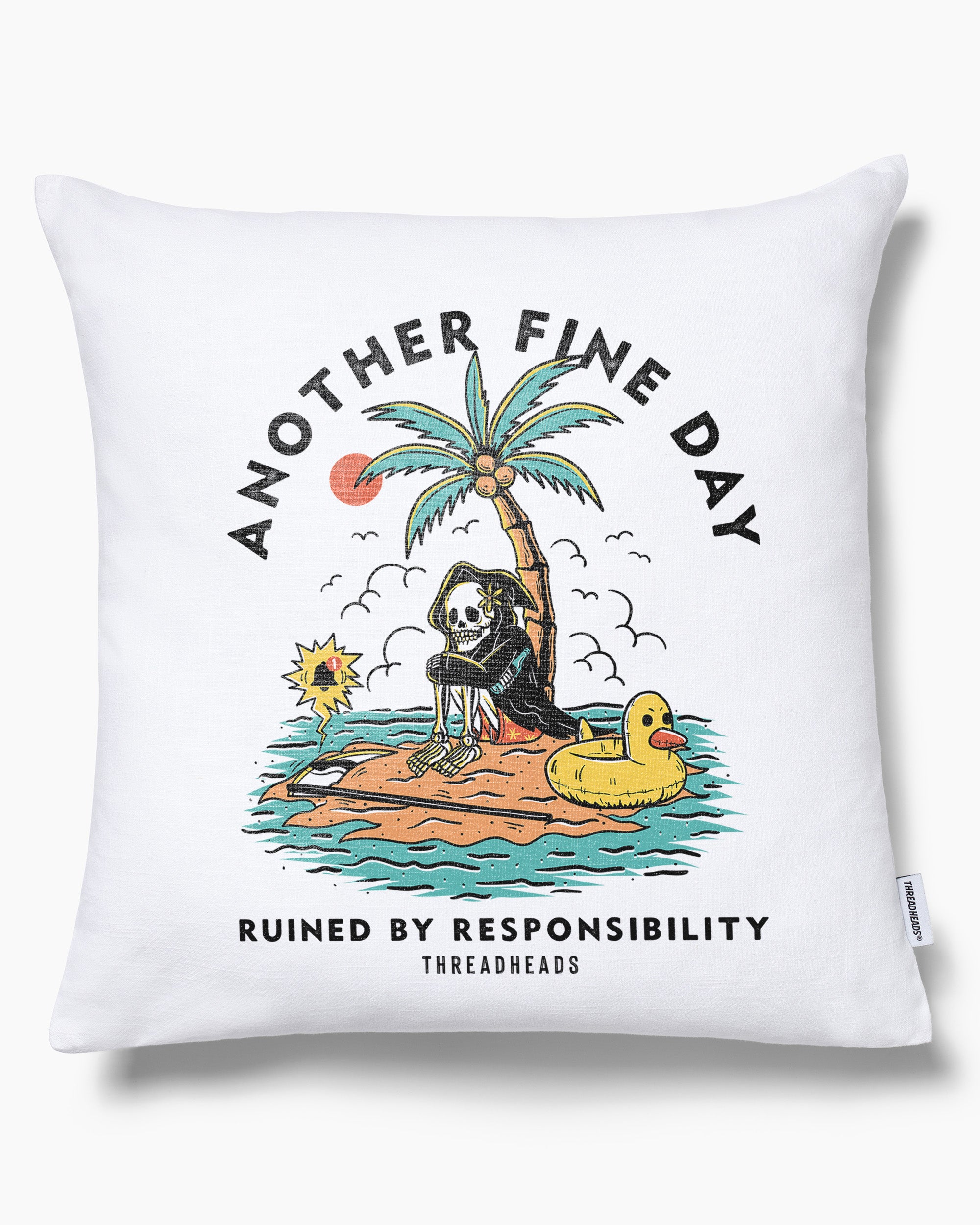 Another Fine Day Ruined by Responsibility Cushion