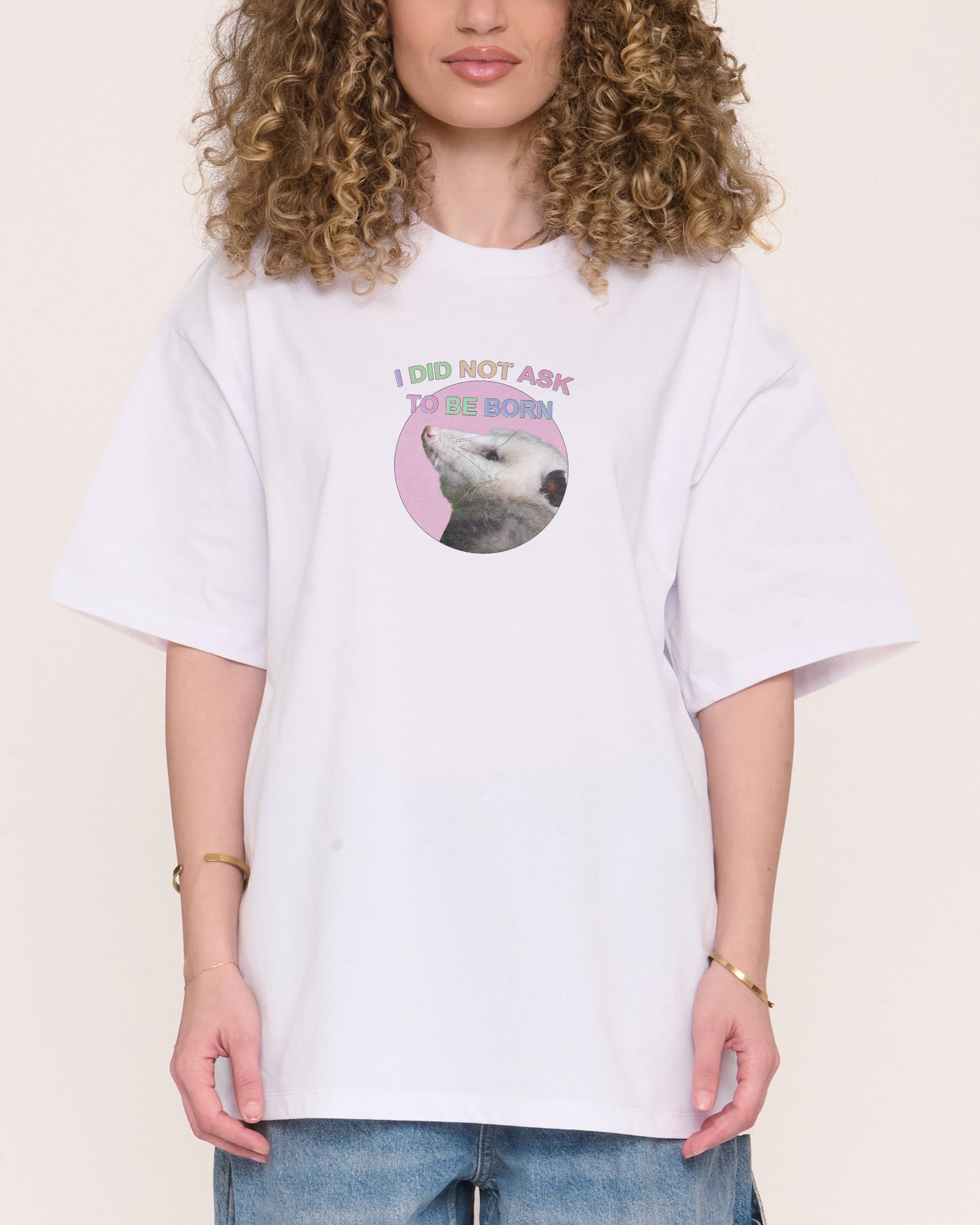 I Did Not Ask White Oversized Tee