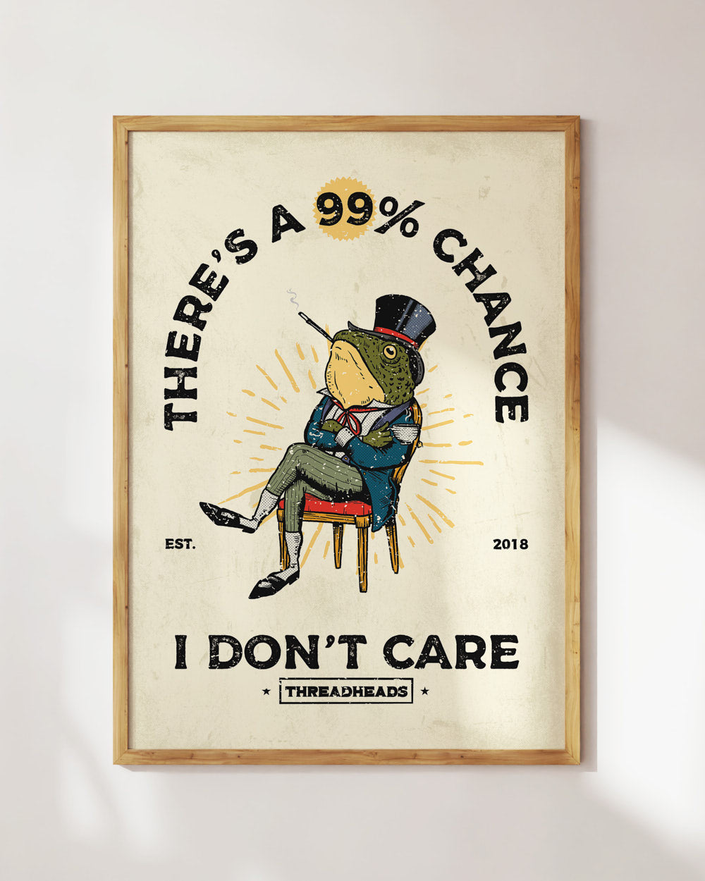 There's a 99% Chance I Don't Care Art Print