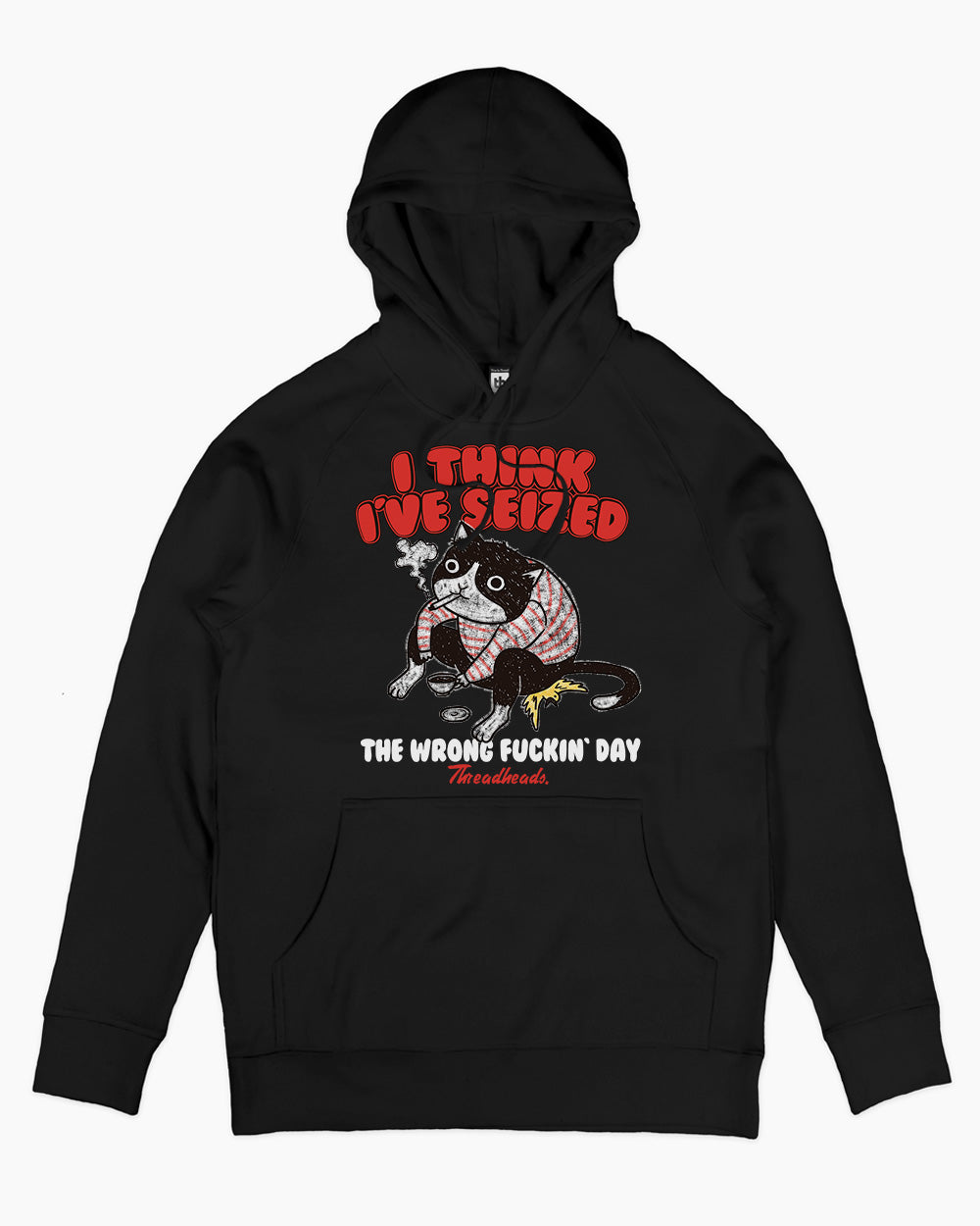 I Think I've Seized The Wrong Fucking Day Hoodie Australia Online #colour_black