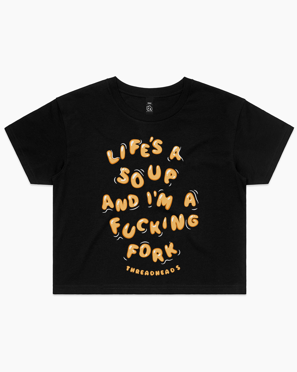 Life Is A Soup And I'm A Fucking Fork Crop Tee Australia Online #colour_black