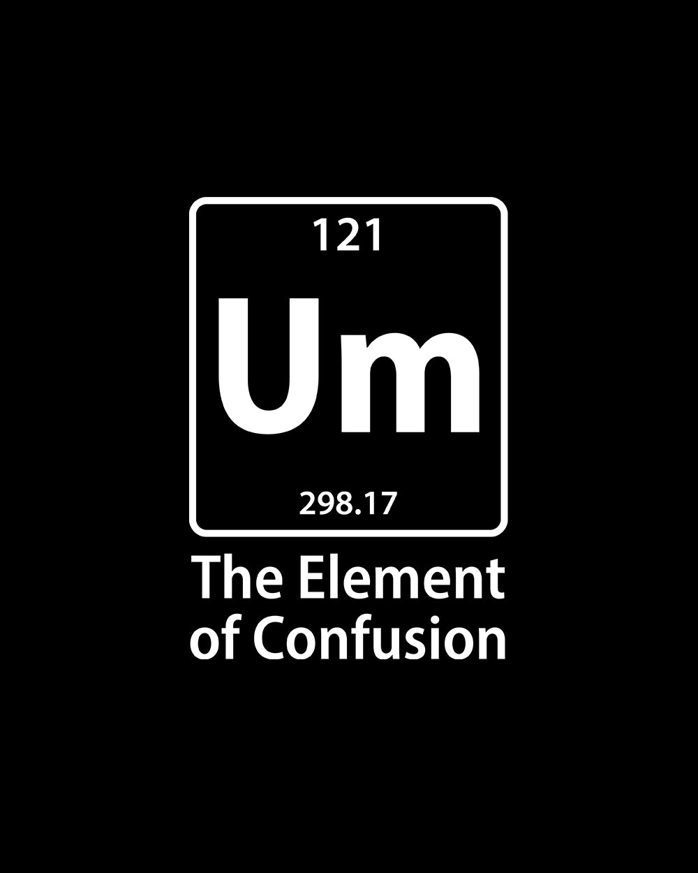 Element of Confusion T Shirt Graphic T Shirt Australia