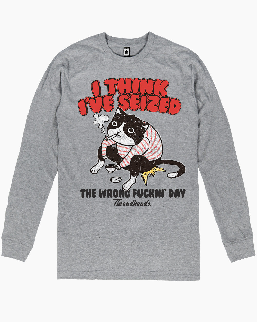 I Think I've Seized The Wrong Fucking Day Long Sleeve Australia Online #colour_grey