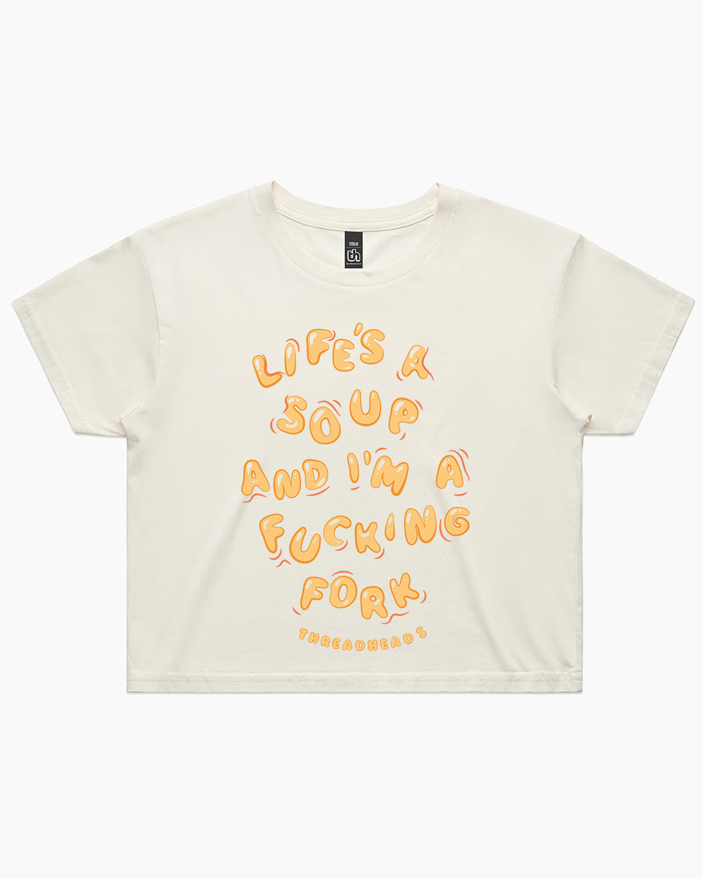 Life Is A Soup And I'm A Fucking Fork Crop Tee Australia Online #colour_natural