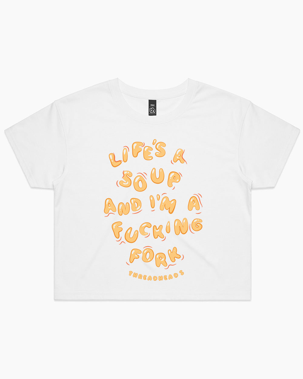 Life Is A Soup And I'm A Fucking Fork Crop Tee Australia Online #colour_white
